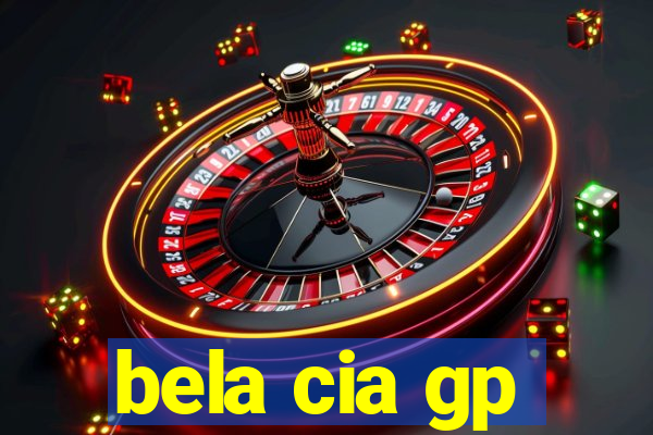 bela cia gp